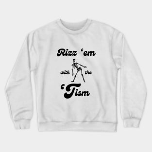 Rizz 'em with the 'Tism Light Crewneck Sweatshirt